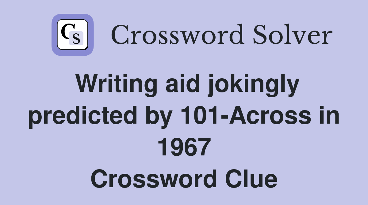 Writing aid jokingly predicted by 101Across in 1967 Crossword Clue